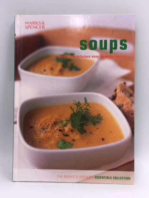 Soups: Simple and Delicious Easy-To-Make Recipes- Hardcover  - Marks & Spencer