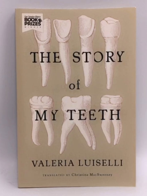 The Story of My Teeth - Valeria Luiselli; 