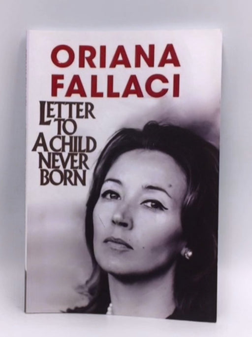 Letter to a Child Never Born - Oriana Fallaci; 