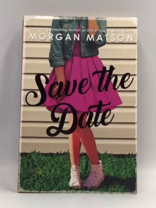 Save the Date - Morgan Matson; 