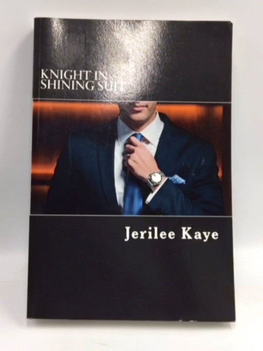 Knight in Shining Suit - Jerilee Kaye; 