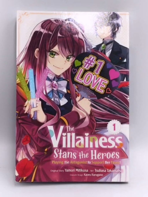 The Villainess Stans the Heroes: Playing the Antagonist to Support Her Faves!, Vol. 1 - Yamori Mitikusa; 