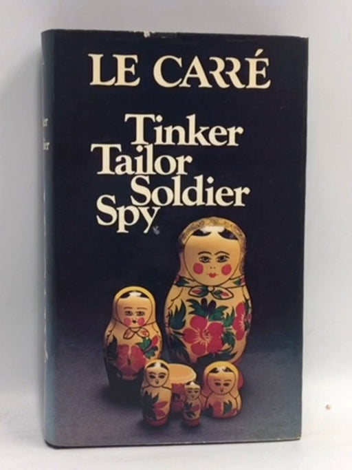 Tinker, Tailor, Soldier, Spy - Hardcover - John Le Carre; 