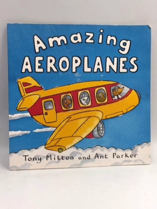 Amazing Aeroplanes - Tony Mitton; 