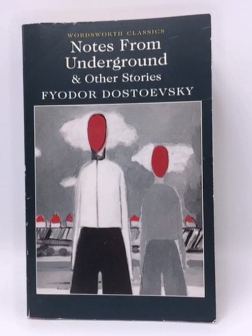Notes from the Underground and Other Stories - Fyodor Dostoevsky; 