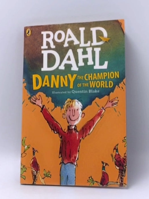 Danny the Champion of the World - Roald Dahl