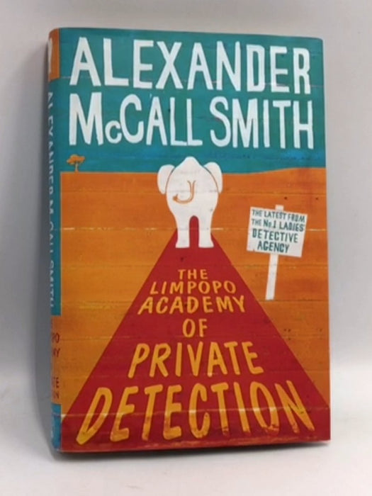 The Limpopo Academy of Private Detection - Hardcover - Alexander McCall Smith; 