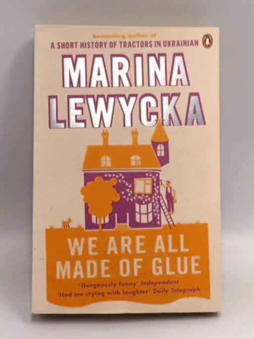 We Are All Made of Glue - Marina Lewycka; 
