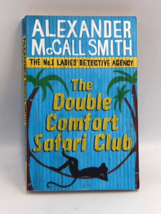 The Double Comfort Safari Club (no. 1 Ladies Detective Agency) - Alexander Mccall Smith