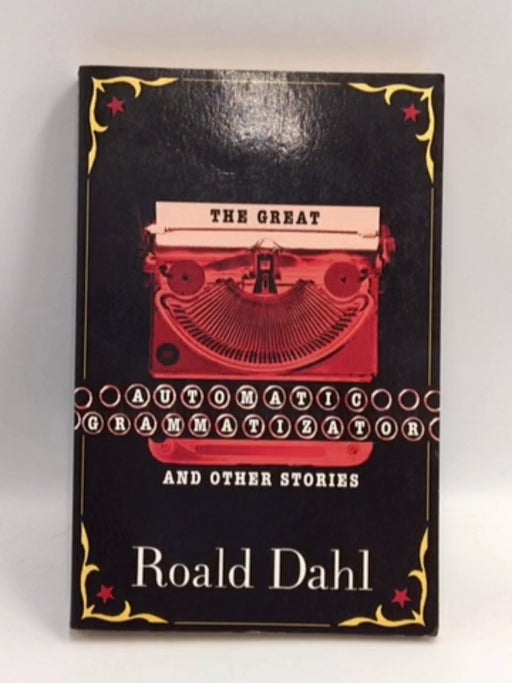The Great Automatic Grammatizator and Other Stories - Roald Dahl; 