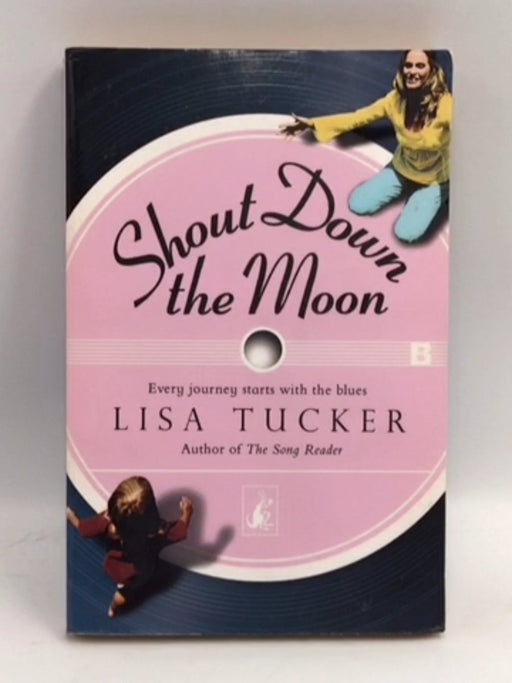 Shout Down the Moon - Lisa Tucker; 