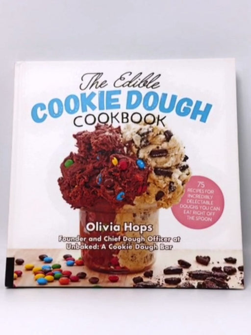 The Edible Cookie Dough Cookbook- Hardcover  - Oliva Hops