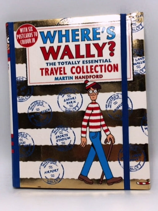 Where's Wally? the Totally Essential Travel Collection - Martin Handford; 