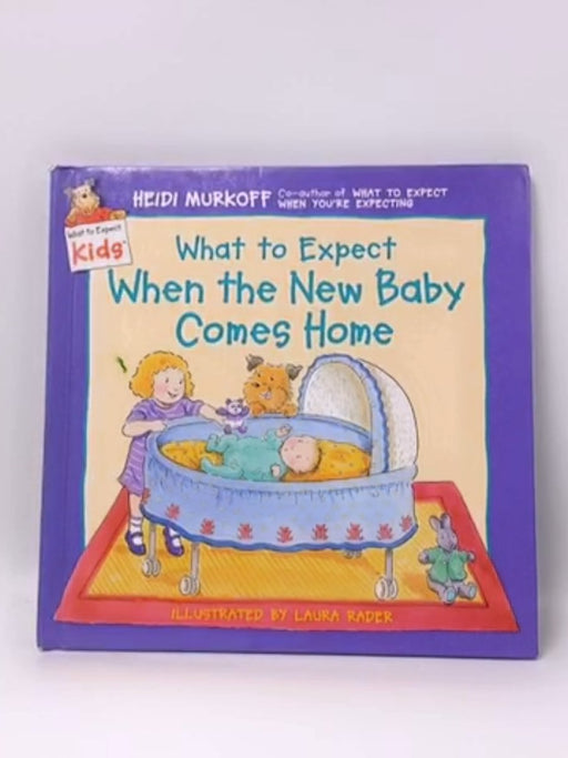 What to Expect When the New Baby Comes Home- Hardcover - Heidi Murkoff ,  Laura Rader