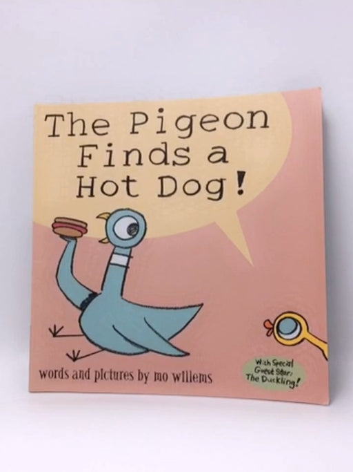 The Pigeon Finds a Hot Dog! - Mo Willems; 