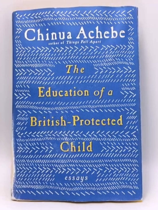 The Education of a British-protected Child - Chinua Achebe; 