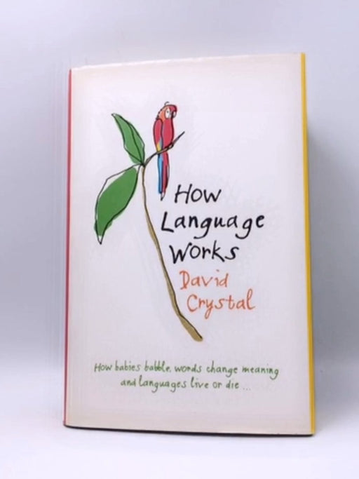 How Language Works- Hardcover - David Crystal; 