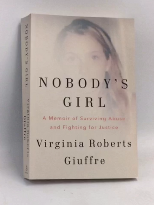 Nobody's Girl: A Memoir of Surviving Abuse and Fighting for Justice - Virginia Roberts Giuffre