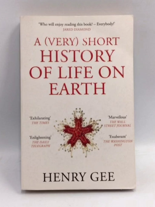 A (Very) Short History of Life on Earth - Henry Gee; 