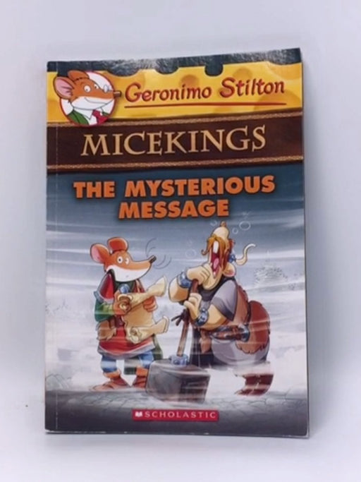 Geronimo Stilton Micekings 05: The Mysterious Message - Geronimo Stilton; 