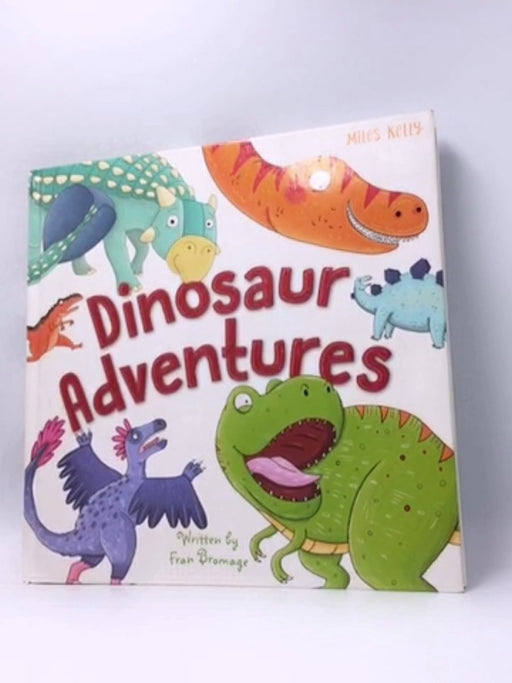 Dinosaur Adventures - Hardcover - Fran Bromage; Miles Kelly; 