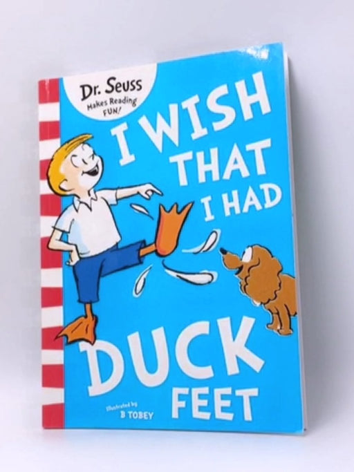 I Wish That I Had Duck Feet - Seuss; 