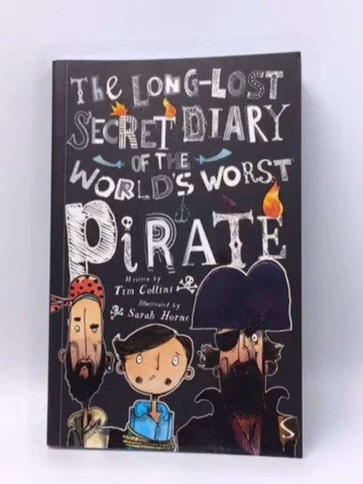 The Long Lost Secret Diary Of The World's Worst Pirate - Tim Collins; 