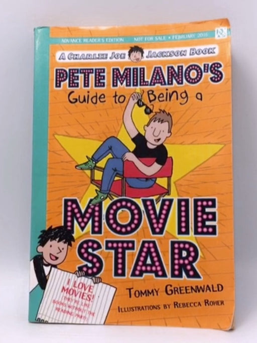 Pete Milano's Guide to Being a Movie Star: A Charlie Joe Jackson Book  - Tommy Greenwald; 