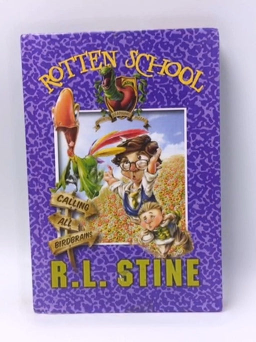 Rotten School #15: Calling All Birdbrains - Hardcover - R.L. Stine; 