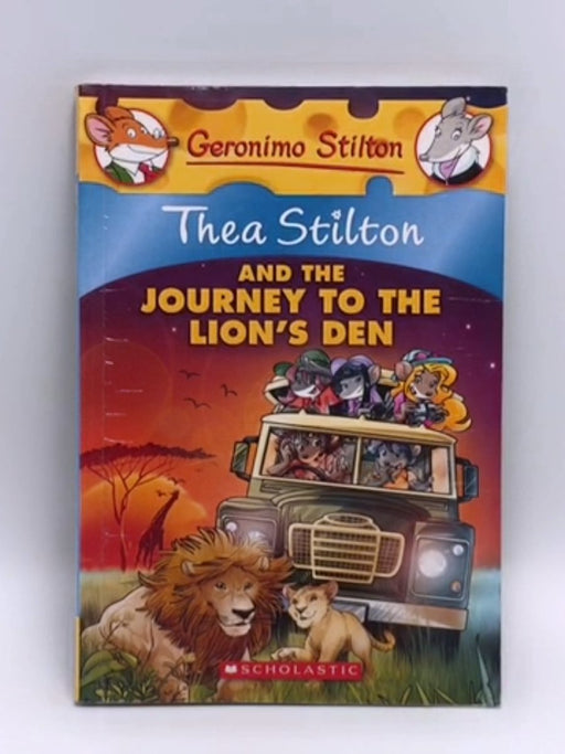 Scholastic: Thea Stilton and the Journey to the Lion's Den - Thea Stilton