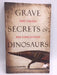 Grave Secrets of Dinosaurs - Phillip Lars Manning; 