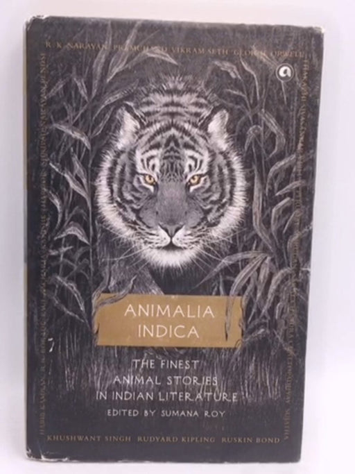 Animalia Indica: The Finest Animal Stories in Indian Literature - R. K. Narayan Premchand; Vikram Seth George Orwell; Thakazh