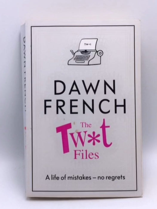 The Twat Files - Dawn French; 