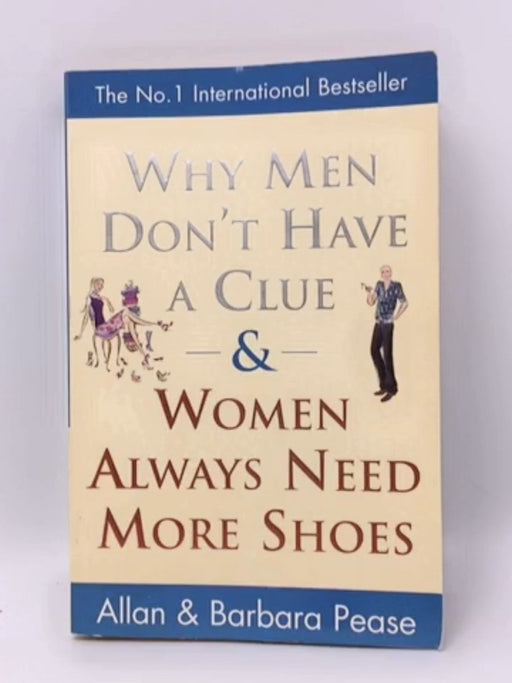 Why Men Don't Have a Clue & Women Always Need More Shoes - Allan Pease
