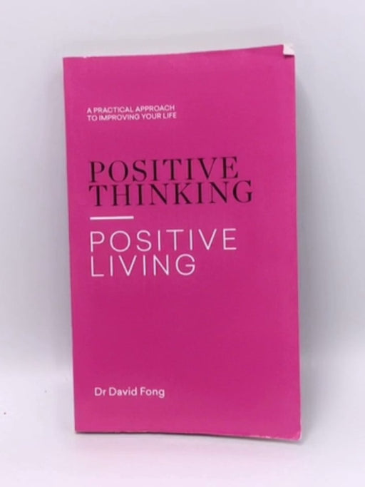 Positive Thinking, Positive Living - David Fong 