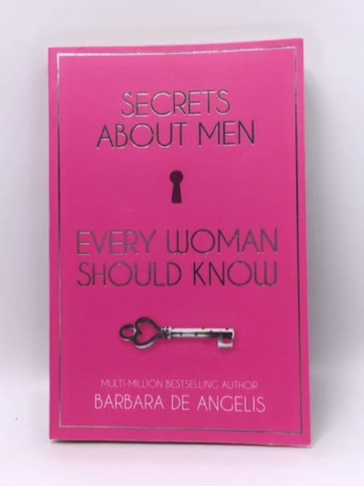Secrets About Men Every Woman Should Know - Barbara De Angelis