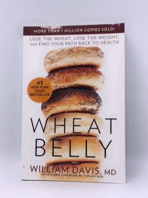 Wheat Belly: Lose the Wheat, Lose the Weight, and Find Your Path Back to Health - Davis, William; 