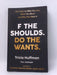 F The Shoulds. Do The Wants - Tricia Huffman 