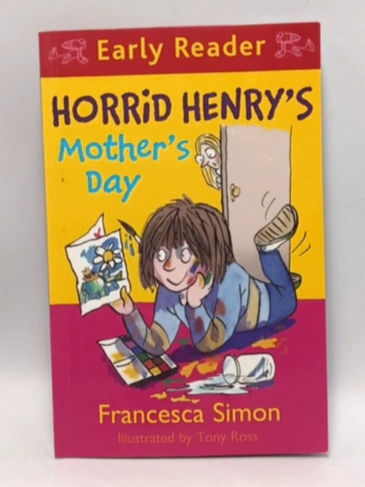 Horrid Henry's Mother's Day - Francesca Simon; 