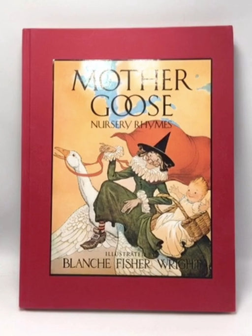 Mother Goose Nursery Rhymes - Hardcover - Blanche Fisher Wright; 