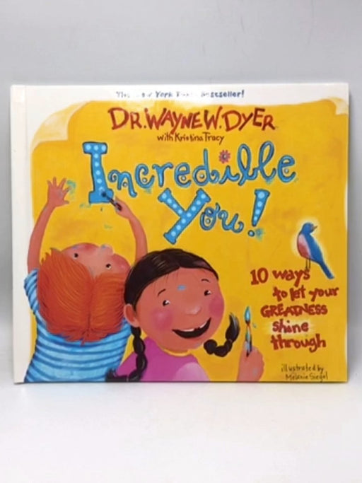 Incredible You - Hardcover - Dr. Wayne W. Dyer; Kristina Tracy; 