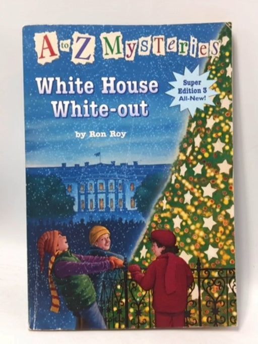 A to Z Mysteries Super Edition 3: White House White-Out - Ron Roy; 