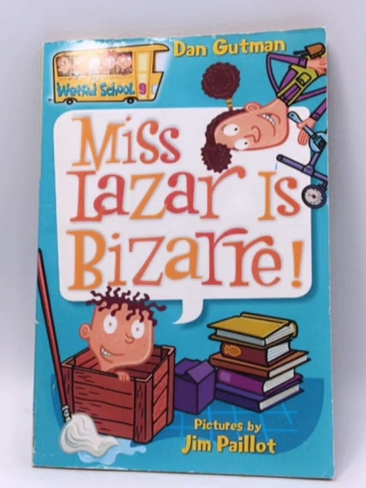 My Weird School #9: Miss Lazar Is Bizarre! - Dan Gutman; Dan Gutman; 