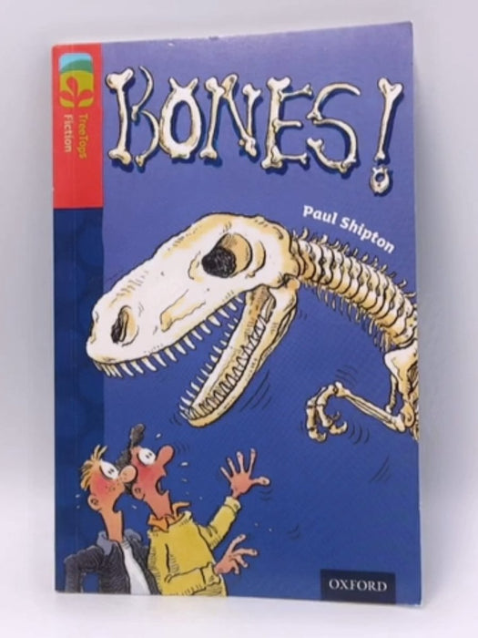 Oxford Reading Tree TreeTops Fiction: Level 13 More Pack A: Bones! - Paul Shipton; 