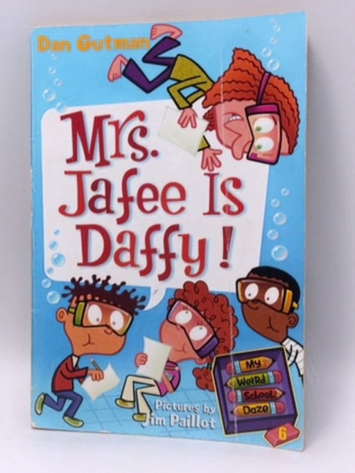 My Weird School Daze #6: Mrs. Jafee Is Daffy! - Dan Gutman; 