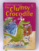 The Clumsy Crocodile - Rebecca Treays; Felicity Everett; Alex de Wolf; 