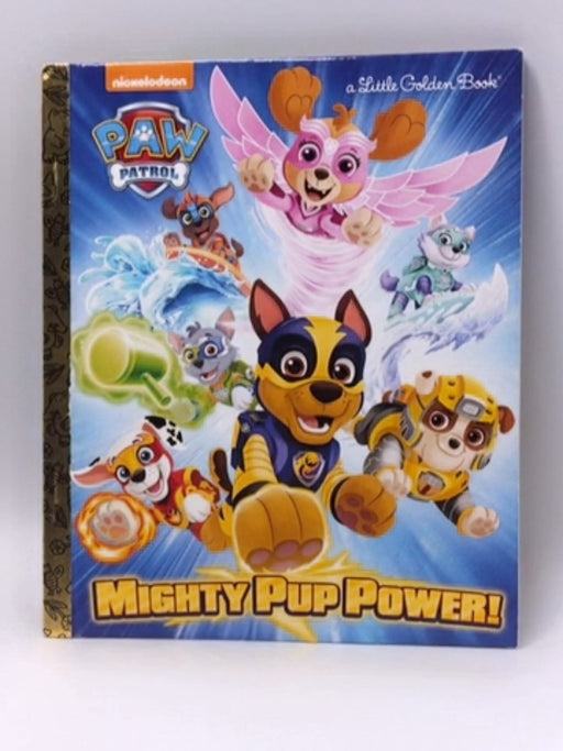 Mighty Pup Power! (PAW Patrol) - Hollis James; 