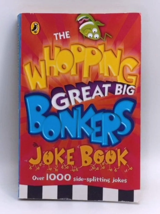 The Whopping Great Big Bonkers Joke Book - Puffin