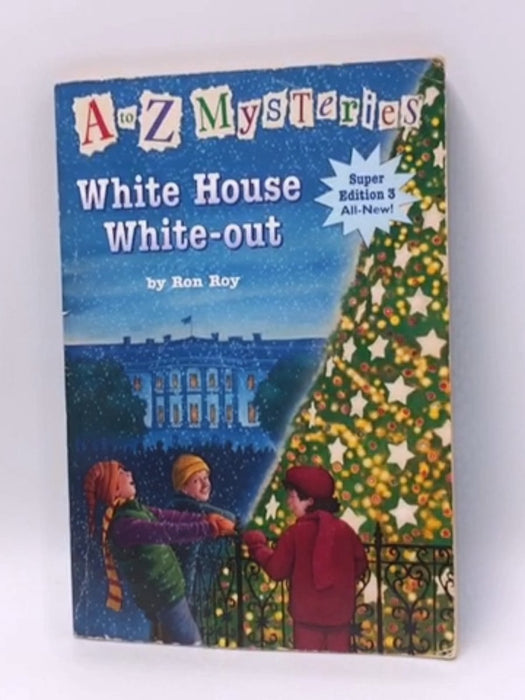 A to Z Mysteries Super Edition 3: White House White-Out - Ron Roy; 