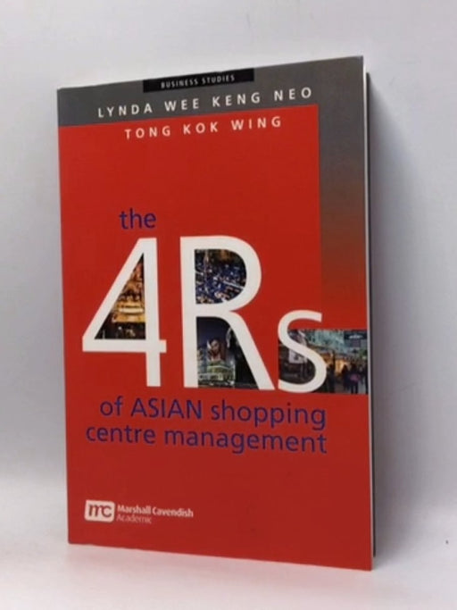 The 4 Rs of Asian Shopping Centre Management - Keng Neo Lynda Wee; Kok Wing Tong; 